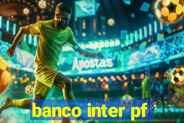 banco inter pf